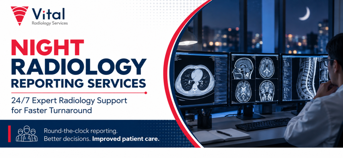 Vital Radiology Services providing 24/7 night radiology reporting services with expert radiologists for faster turnaround and improved patient care.
